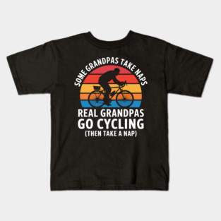 Some Grandpas Take Naps Real Grandpas Go Cycling Funny Kids T-Shirt