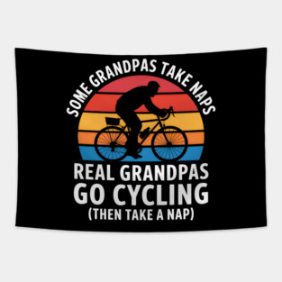 Some Grandpas Take Naps Real Grandpas Go Cycling Funny Tapestry