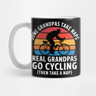 Some Grandpas Take Naps Real Grandpas Go Cycling Funny Mug