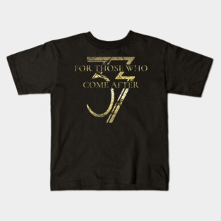 For Those Who Come After - Distressed (v2) Kids T-Shirt