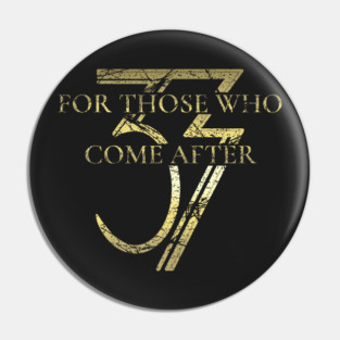 For Those Who Come After - Distressed (v2) Pin