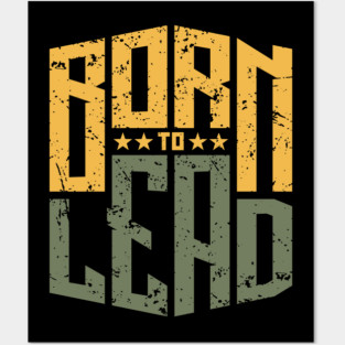 BORN TO LEAD Posters and Art