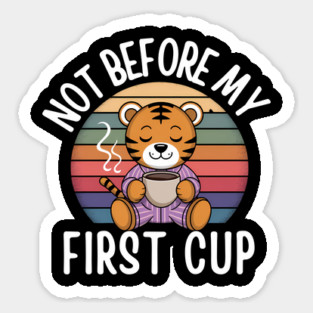 Not Before My First Cup Sticker