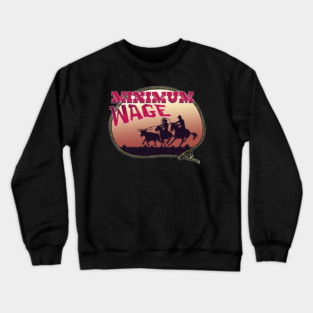 Minimum Wage Crewneck Sweatshirt