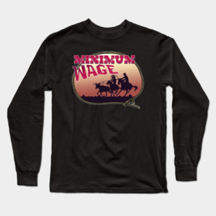 Minimum Wage Long Sleeve T-Shirt