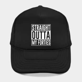 Straight Outta My Forties Hat