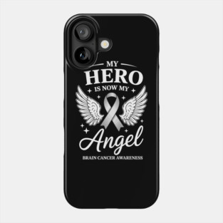 My Hero Is Now My Angel – Brain Cancer Awareness Gray Ribbon Wings Phone Case