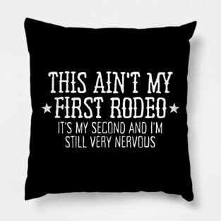 This Ain’t My First Rodeo Pillow