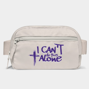 I Can't Do This Alone Bag