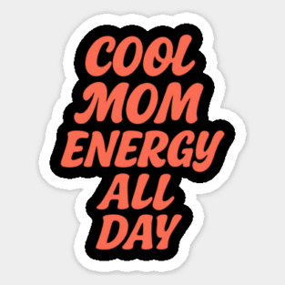 Cool Mom Energy All Day Minimalist Tshirt Design Magnet