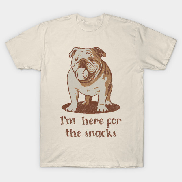 Here for the Snacks Cheeky Bulldog T-Shirt by DonWillisJrArt