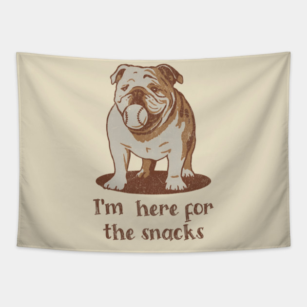Here for the Snacks Cheeky Bulldog Tapestry by DonWillisJrArt