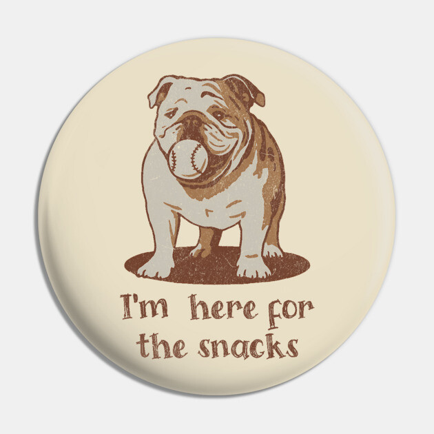 Here for the Snacks Cheeky Bulldog Pin by DonWillisJrArt