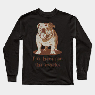 Here for the Snacks Cheeky Bulldog Long Sleeve T-Shirt