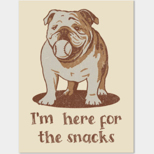 Here for the Snacks Cheeky Bulldog Posters and Art