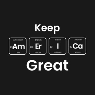 Keep America (Am-Er-I-Ca) Great Periodic Table Elements Wordplay Spelling Chemistry Science T-Shirt