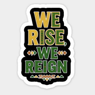 We Rise, We Reign – Afro Empowerment & Pride Sticker