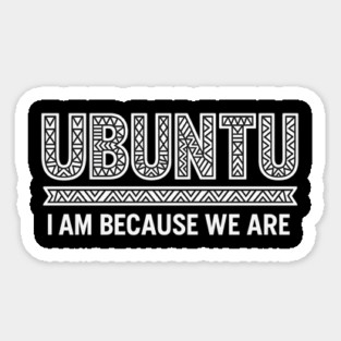 Ubuntu – I Am Because We Are Sticker