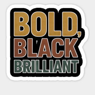 Bold, Black, Brilliant – Melanin Power Statement Sticker