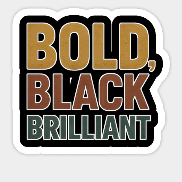 Bold, Black, Brilliant – Melanin Power Statement Sticker by Roots In Royalty