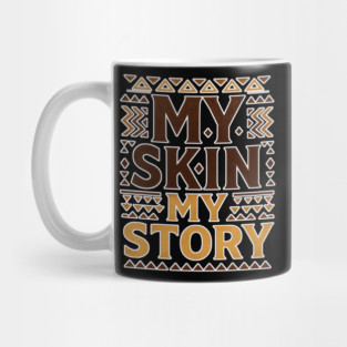 My Skin, My Story – Melanin & Identity Pride Mug