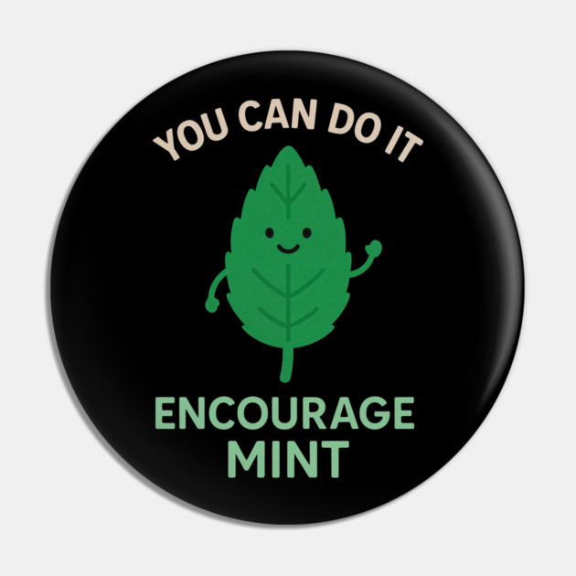 Cute Encouragemint Pun T-Shirt – You Can Do It! Pin by DevilOlive