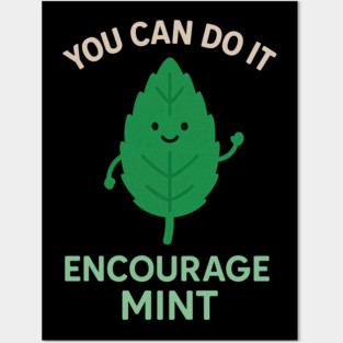 Cute Encouragemint Pun T-Shirt – You Can Do It! Posters and Art