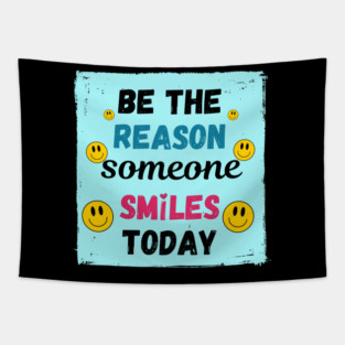Be the Reason Someone Smiles Today! Tapestry