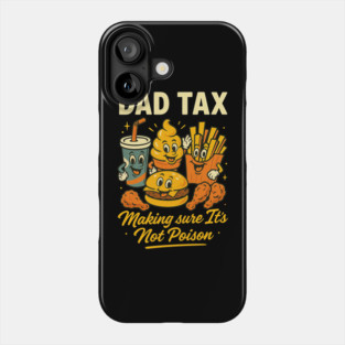 Dad Tax Funny Retro T-Shirt – Making Sure It’s Not Poison Food Design Phone Case