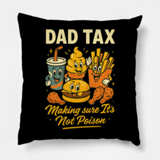 Dad Tax Funny Retro T-Shirt – Making Sure It’s Not Poison Food Design Pillow