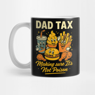 Dad Tax Funny Retro T-Shirt – Making Sure It’s Not Poison Food Design Mug