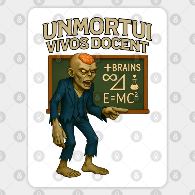 UnMortui Vivos Docent, fake latin for The UnDead Teach the Living Sticker by Luxinda