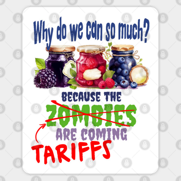 Tariffs Are Coming, Preserving Canning Everything, funny design Sticker by Luxinda
