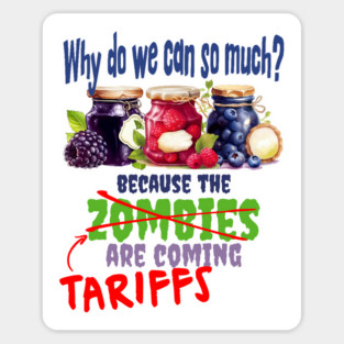 Tariffs Are Coming, Preserving Canning Everything, funny design Magnet