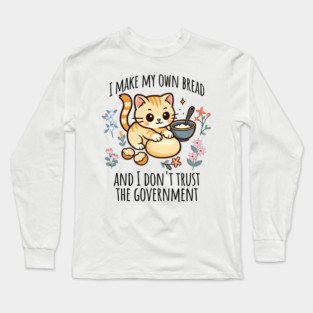 Kitten I Make My Own Bread and I Don't Trust the Government Long Sleeve T-Shirt