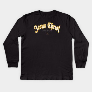Jesus Christ Saved My Life Kids Long Sleeve T-Shirt