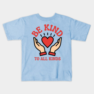 Be-Kind-To-All-Kinds Kids T-Shirt