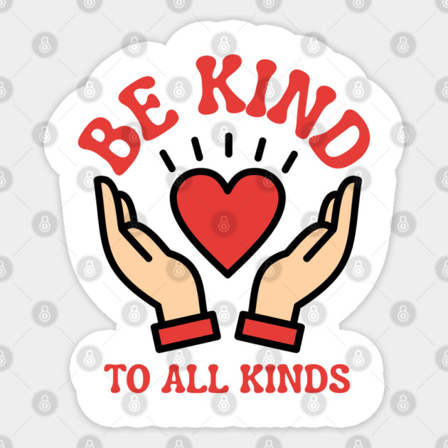 Be-Kind-To-All-Kinds Sticker by Creatifly Graphic Tees