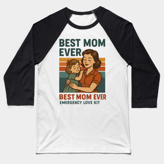 Best Mom Ever Emergency Love Kit – Retro Mother’s Day Design Baseball T-Shirt by Hobby Helpers Merch
