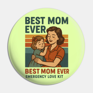 Best Mom Ever Emergency Love Kit – Retro Mother’s Day Design Pin