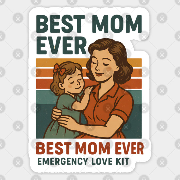 Best Mom Ever Emergency Love Kit – Retro Mother’s Day Design Sticker by Hobby Helpers Merch