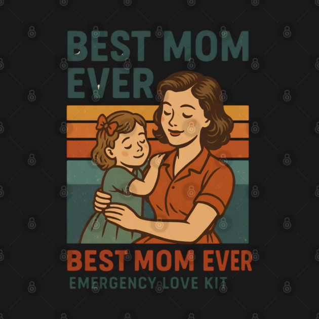 Best Mom Ever Emergency Love Kit – Retro Mother’s Day Design by Hobby Helpers Merch