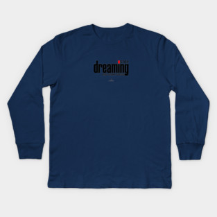 Stop Dreaming And Start Doing Kids Long Sleeve T-Shirt