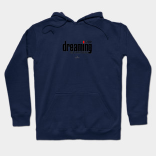 Stop Dreaming And Start Doing Hoodie