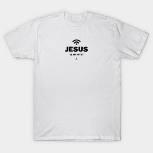 Jesus Is My Wi-Fi T-Shirt