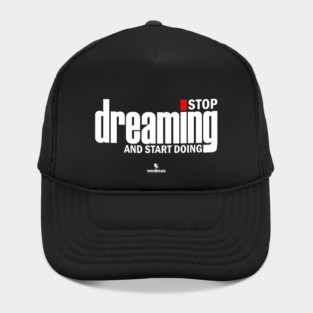 Stop Dreaming And Start Doing Hat