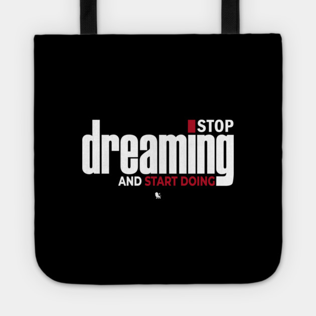 Stop Dreaming And Start Doing Tote by Helio's Store