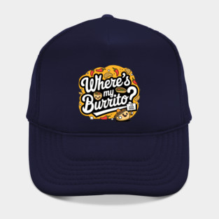 where's my burrito? Hat