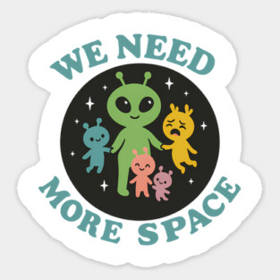 We Need More Space – Funny Alien Family Design Magnet