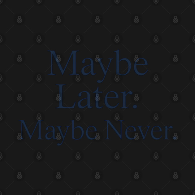 Maybe Later. Maybe Never. – Introvert Humor Minimalist Quote by Hobby Helpers Merch